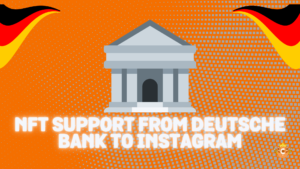 NFT Support from Deutsche Bank to Instagram