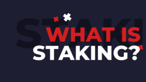 What is Staking and How Does It Work?